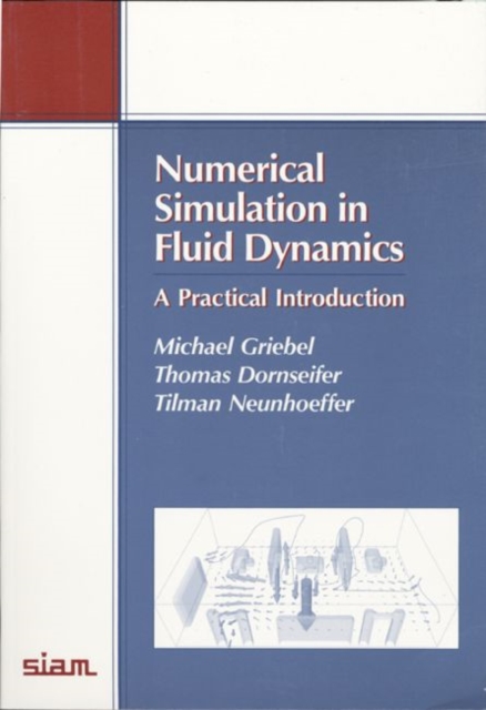 Numerical Simulation in Fluid Dynamics : A Practical Introduction, Paperback Book