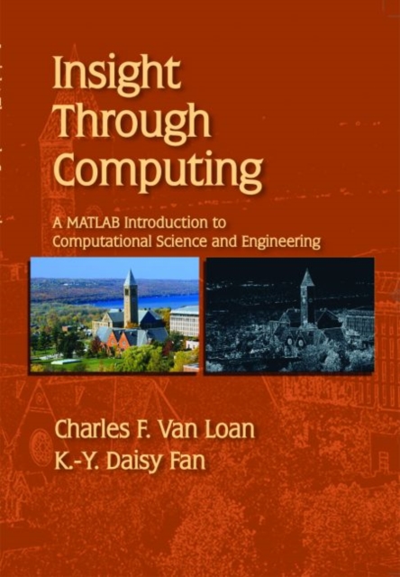Insight Through Computing : A MATLAB Introduction to Computational Science and Engineering, Paperback Book
