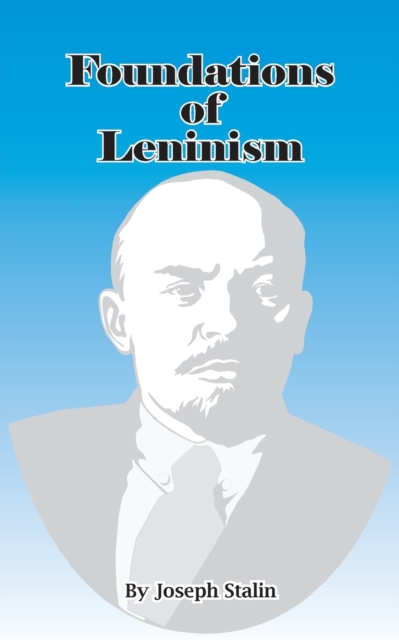 Foundations of Leninism, Paperback / softback Book