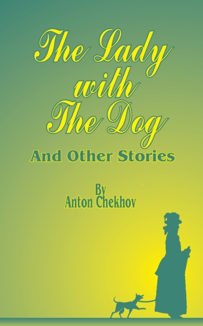 The Lady with the Dog : And Other Stories, Paperback / softback Book