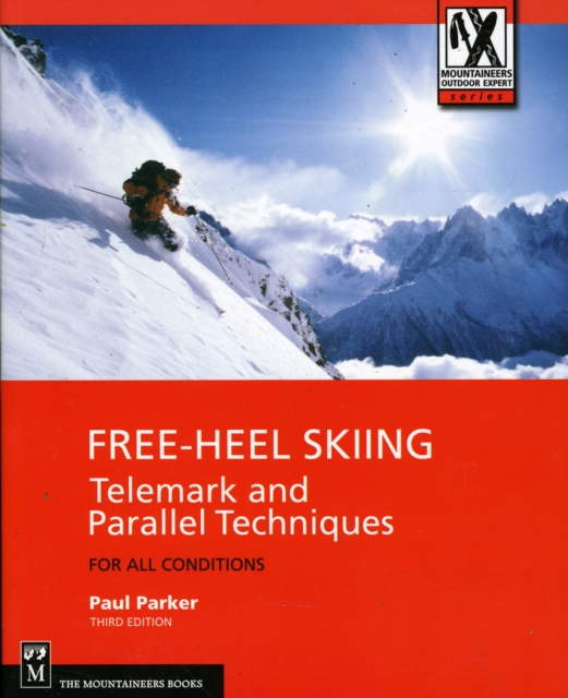 Free-Heel Skiing : Telemark and Parallel Techniques for All Conditions, Paperback / softback Book