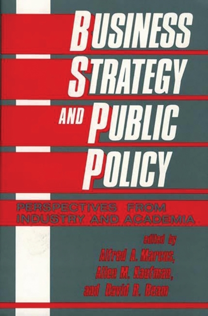 Business Strategy and Public Policy : Perspectives from Industry and Academia, Hardback Book
