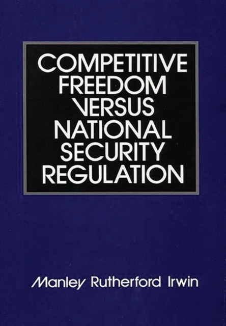 Competitive Freedom versus National Security Regulation, Hardback Book