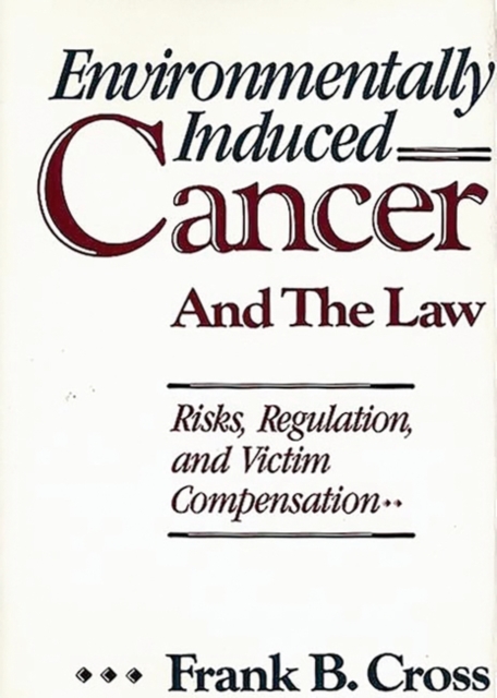 Environmentally Induced Cancer and the Law : Risks, Regulation, and Victim Compensation, Hardback Book