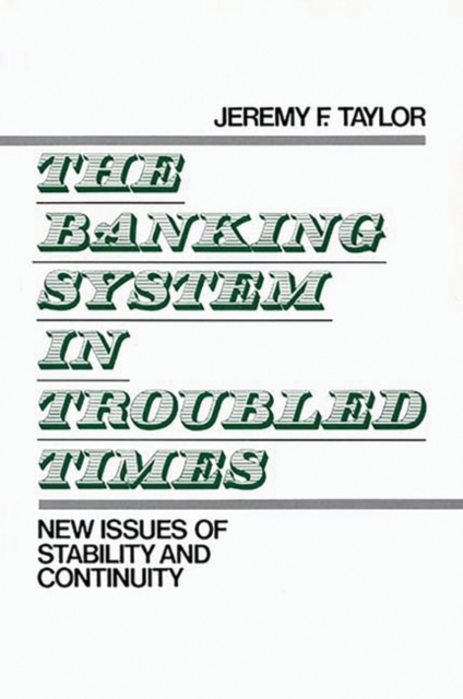 The Banking System in Troubled Times : New Issues of Stability and Continuity, Hardback Book