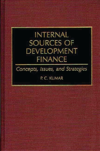 Internal Sources of Development Finance : Concepts, Issues, and Strategies, Hardback Book