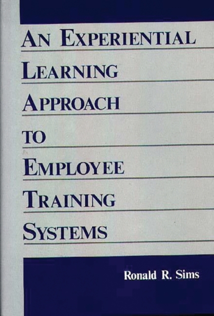 An Experiential Learning Approach to Employee Training Systems, Hardback Book