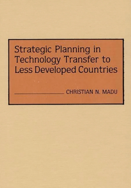 Strategic Planning in Technology Transfer to Less Developed Countries, Hardback Book