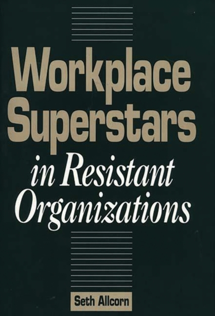 Workplace Superstars in Resistant Organizations, Hardback Book