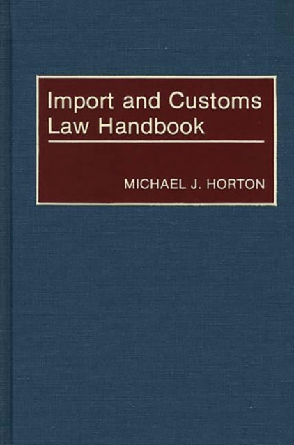 Import and Customs Law Handbook, Hardback Book