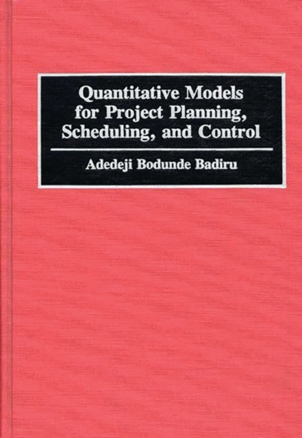 Quantitative Models for Project Planning, Scheduling, and Control, Hardback Book