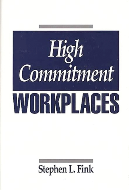 High Commitment Workplaces, Hardback Book