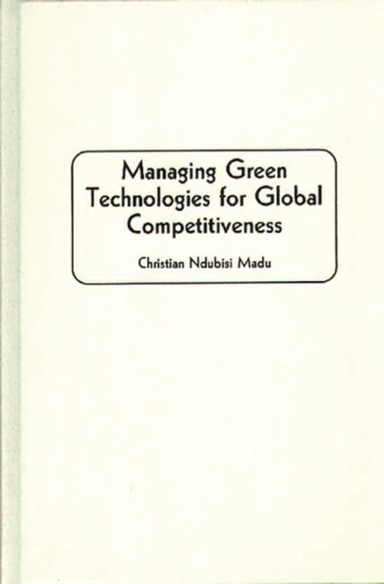 Managing Green Technologies for Global Competitiveness, Hardback Book