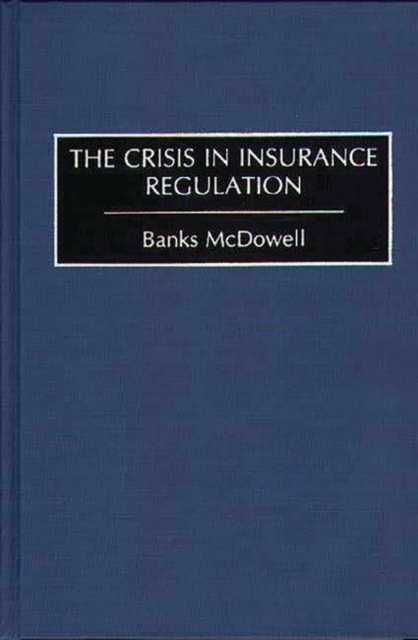 The Crisis in Insurance Regulation, Hardback Book
