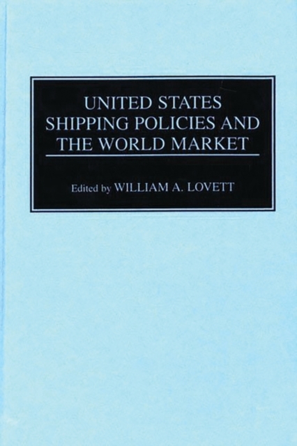 United States Shipping Policies and the World Market, Hardback Book