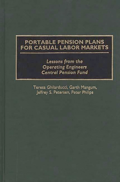 Portable Pension Plans for Casual Labor Markets : Lessons from the Operating Engineers Central Pension Fund, Hardback Book