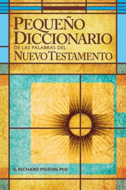 Pequeno Diccionario de Las Palabras del Nuevo Testamento : Spanish Bible Dictionary, Paperback / softback Book