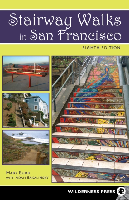 Stairway Walks in San Francisco : The Joy of Urban Exploring, EPUB eBook