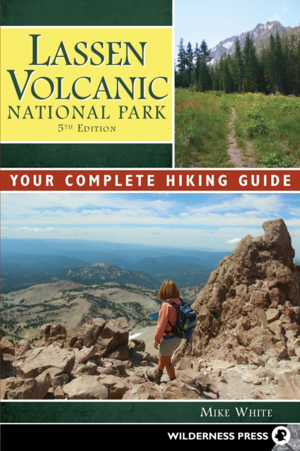 Lassen Volcanic National Park : Your Complete Hiking Guide, EPUB eBook