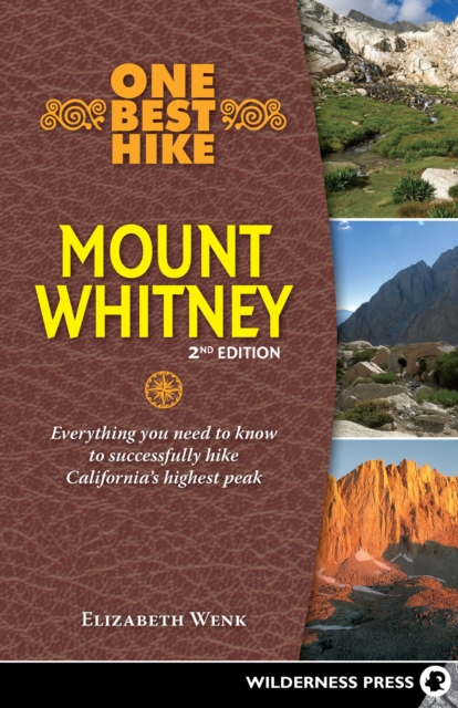 One Best Hike: Mount Whitney : Everything you need to know to successfully hike California's highest peak, EPUB eBook