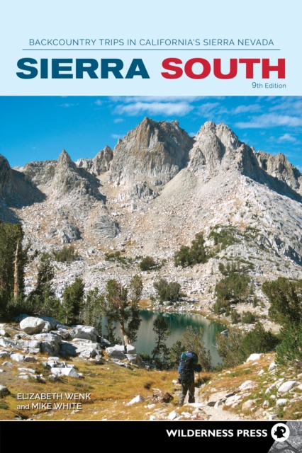 Sierra South : Backcountry Trips in California's Sierra Nevada, EPUB eBook