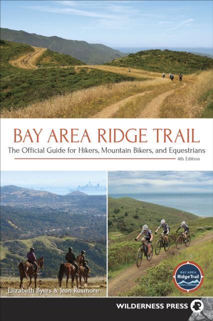 Bay Area Ridge Trail : The Official Guide for Hikers, Mountain Bikers, and Equestrians, Paperback / softback Book