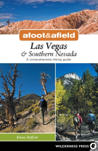 Afoot & Afield: Las Vegas & Southern Nevada : A Comprehensive Hiking Guide, Hardback Book