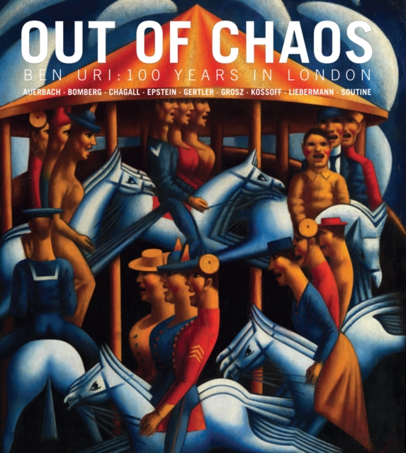 Out of Chaos : Ben Uri: 100 Years in London, Hardback Book