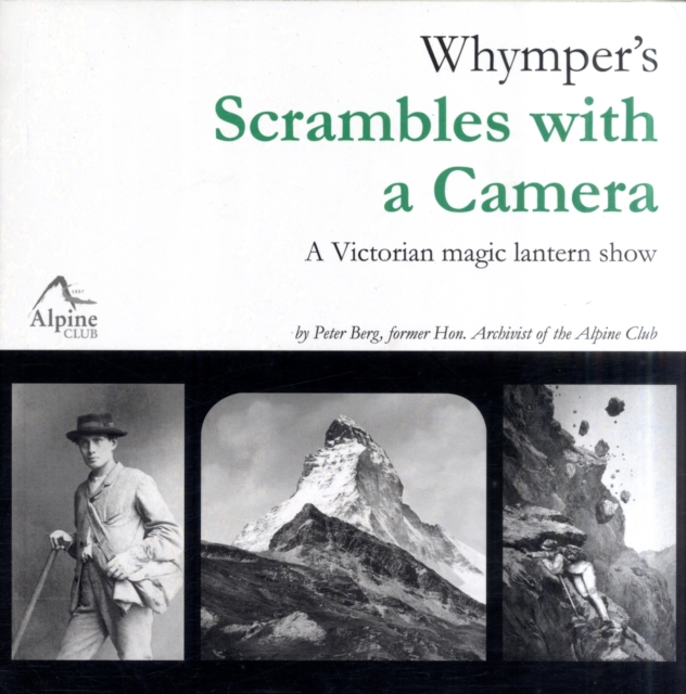 Whymper's Scrambles with a Camera : A Victorian Magic Lantern Show, Paperback / softback Book