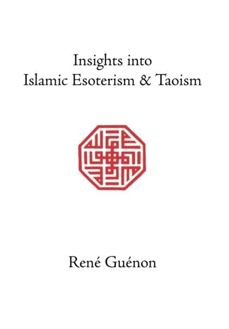 Insights into Islamic Esoterism and Taoism, Hardback Book