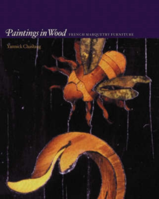 Paintings in Wood : French Marquetry Furniture, Paperback / softback Book