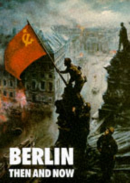 Berlin: Then and Now, Hardback Book