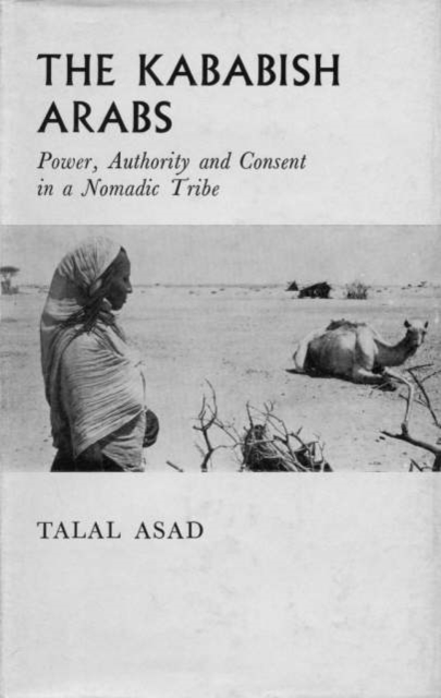 Kababish Arabs : Power, Authority and Consent in a Nomadic Tribe, Hardback Book