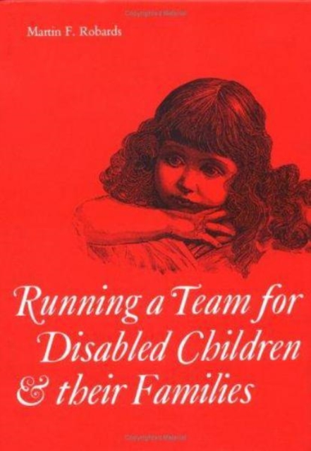 Running a Team for Disabled Children and their Families, Hardback Book