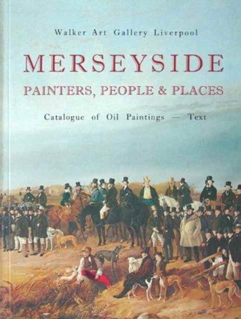 Walker Art Gallery, Liverpool : Merseyside Painters, People and Places Text, Paperback Book