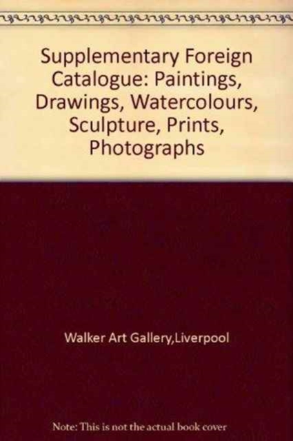 Supplementary Foreign Catalogue : Paintings, Drawings, Watercolours, Sculpture, Prints, Photographs, Paperback Book