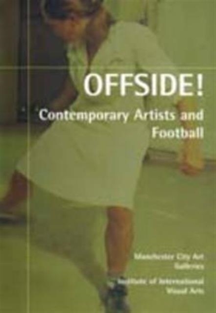 Offside! : Contemporary Artists and Football, Paperback / softback Book
