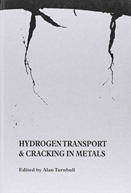 Hydrogen Transport and Cracking in Metals : Proceedings of a Conference Held at the National Physical Laboratory, Teddington, UK, 13-14 April 1994, Hardback Book