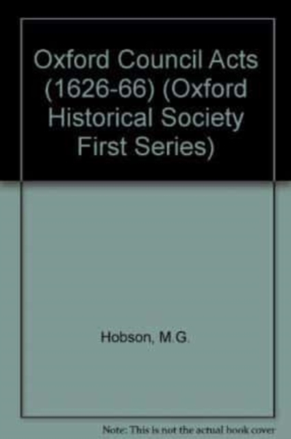Oxford Council Acts (1626-66), Hardback Book