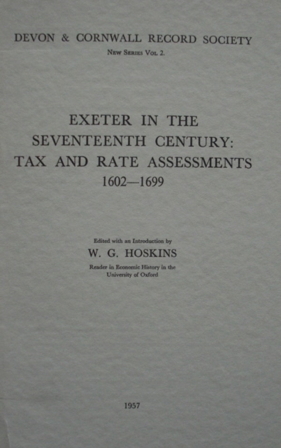 Exeter in the Seventeenth Century : Tax and Rate Assessments 1602-1699, Paperback / softback Book