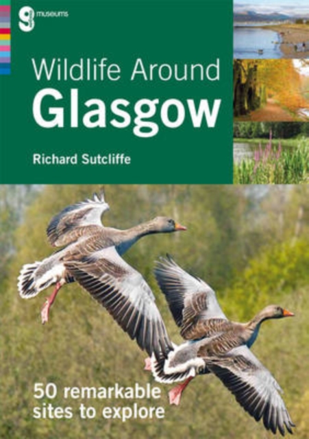 Wildlife Around Glasgow : 50 Remarkable Sites to Explore, Paperback / softback Book