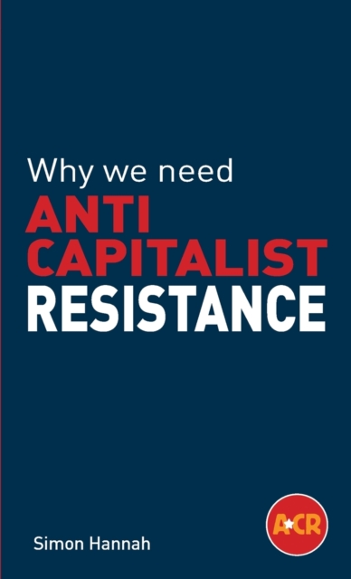 Why we need anticapitalist resistance, Paperback / softback Book