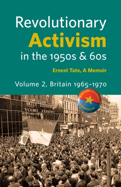 Revolutionary Activism in the 1950s & 60s. Volume 2. Britain 1965 - 1970, Paperback / softback Book