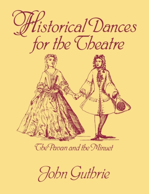 Historical Dances for the Theatre : Pavan and the Minuet, Paperback / softback Book