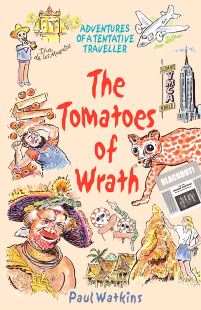 The Tomatoes of Wrath : Adventures of a Tentative Traveller, Paperback / softback Book