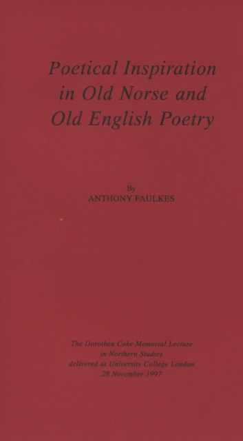 Poetical Inspiration in Old Norse and Old English Poetry : The Dorothea Coke Memorial Lecture in Northern Studies Delivered at University College London, 28 November 1997, Paperback / softback Book