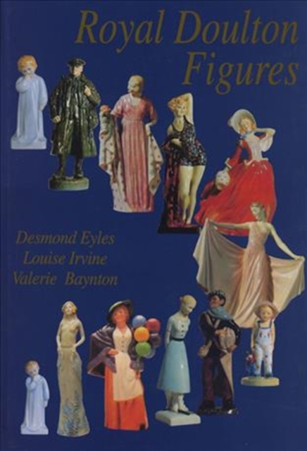 Royal Doulton Figures : Produced at Burslem, Staffordshire, c1890-1994, Hardback Book