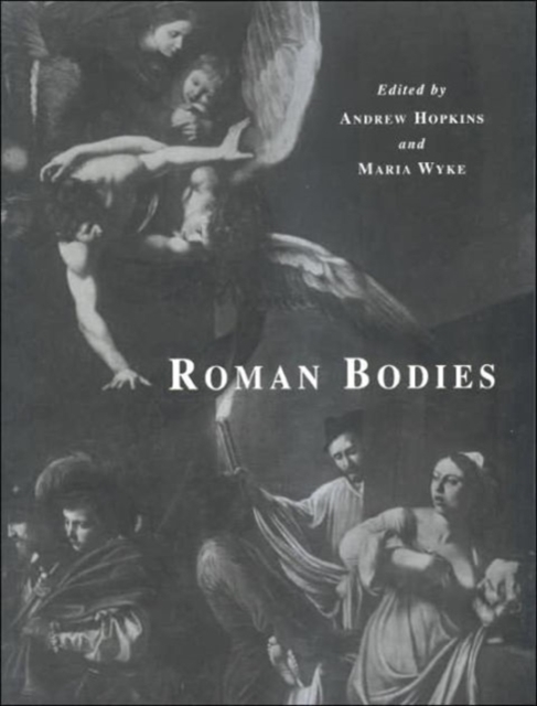 Roman Bodies : Antiquity to the Eighteenth Century, Paperback / softback Book