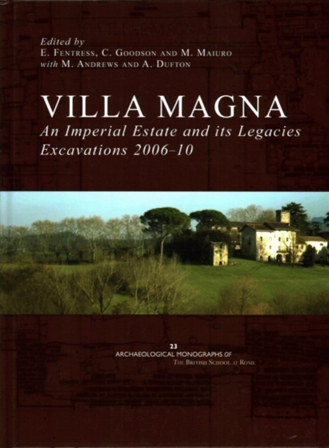 Villa Magna: an Imperial Estate and its Legacies : Excavations 2006-10, Hardback Book