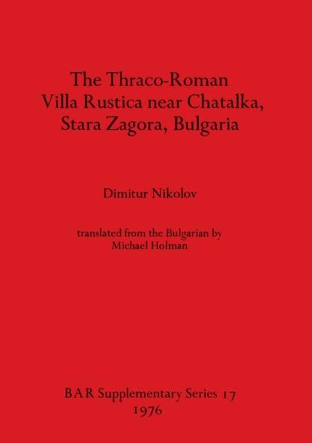 The Thraco-Roman Villa Rustica near Chatalka Stara Zagora Bulgaria, Multiple-component retail product Book